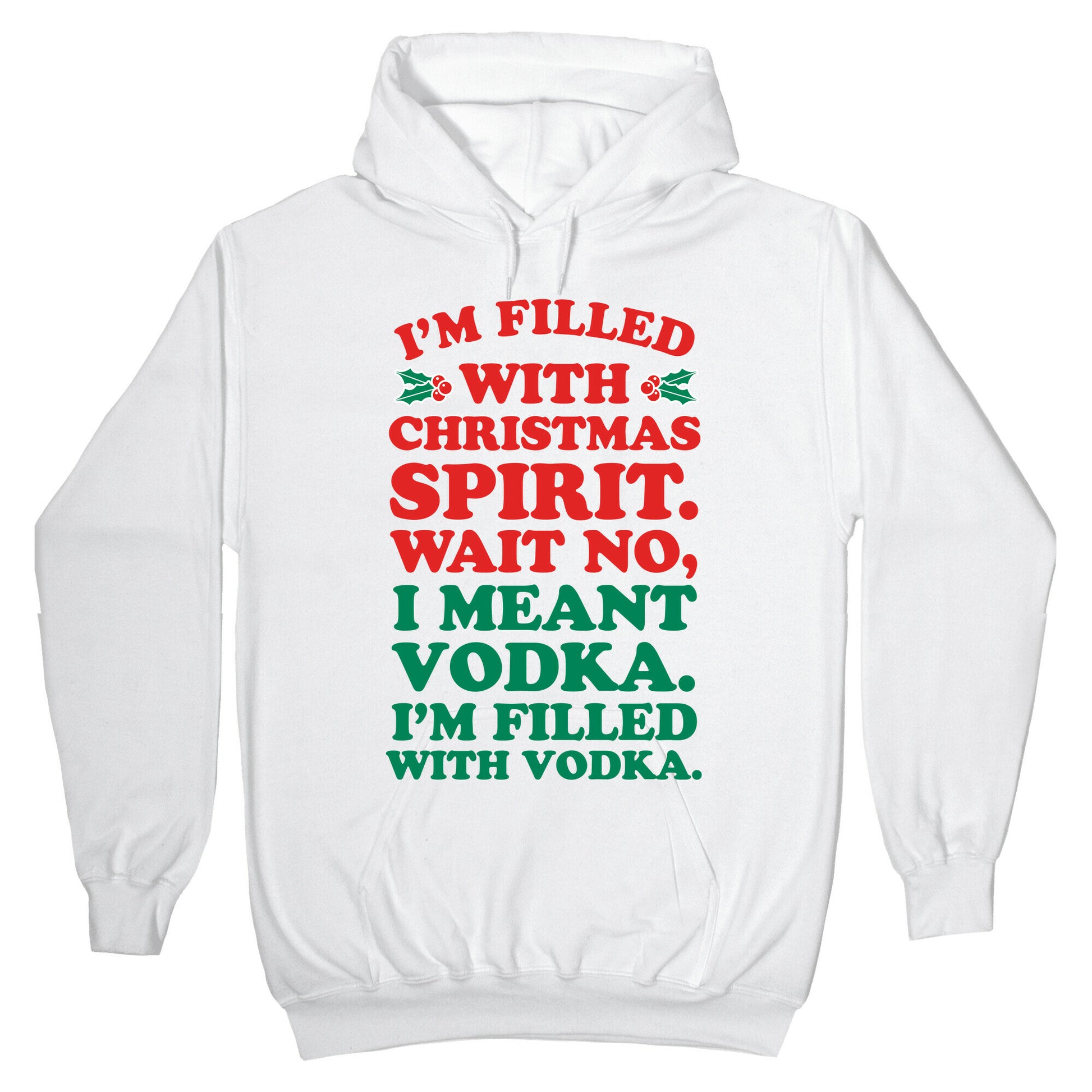 I'm Filled with Christmas Spirit? Hoodie