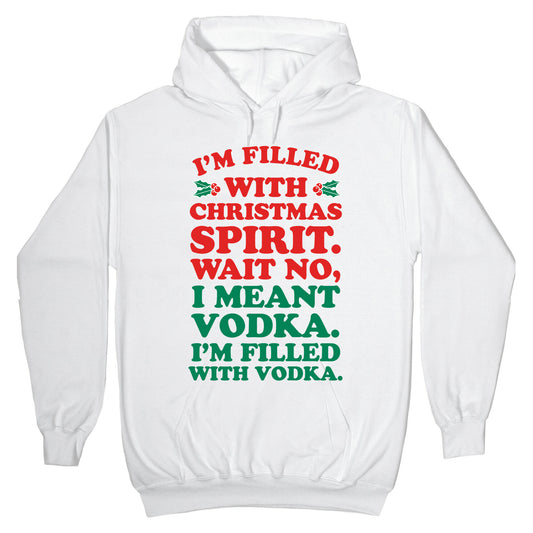 I'm Filled with Christmas Spirit? Hoodie