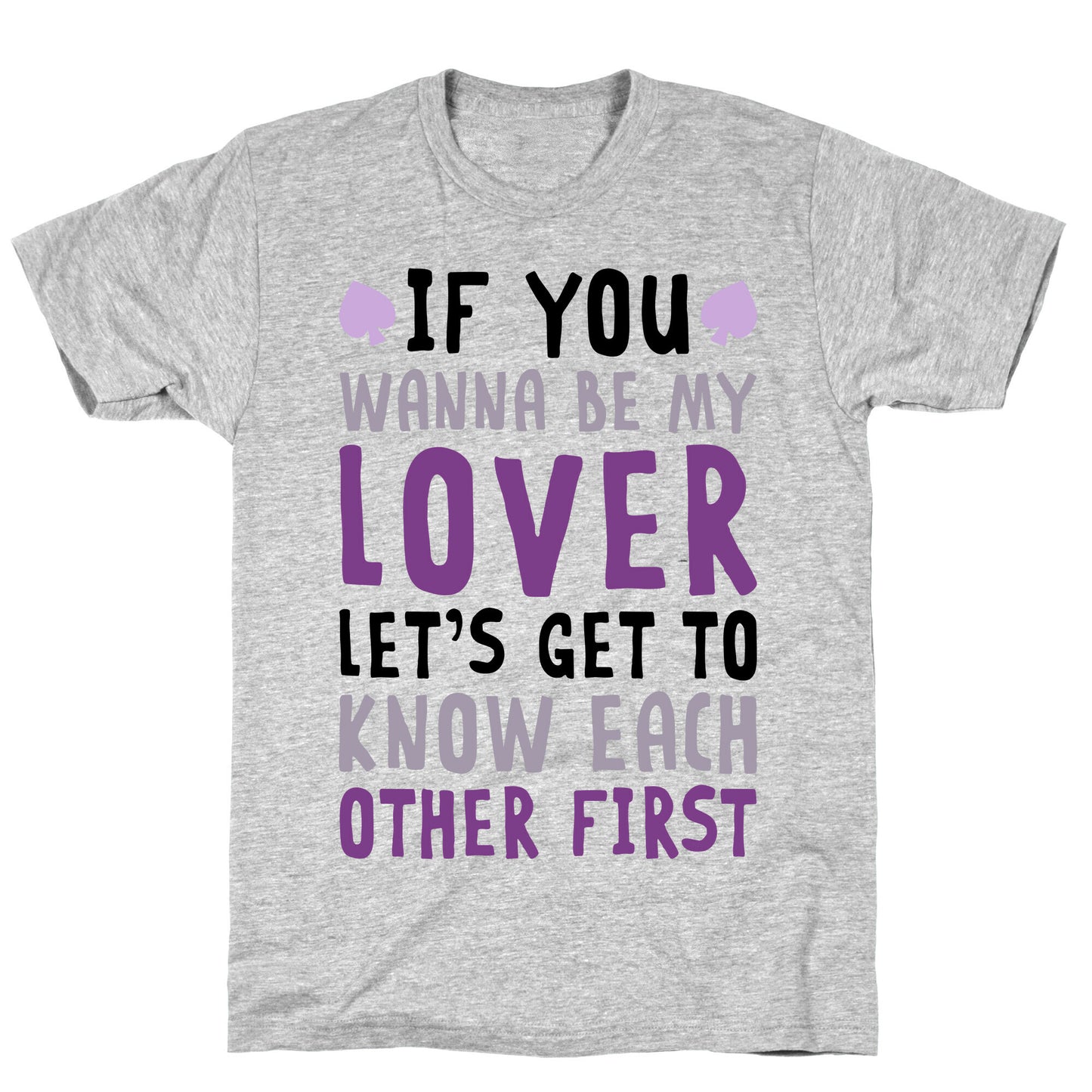 If You Wanna Be My Lover, Let's Get To Know Each Other First T-Shirt