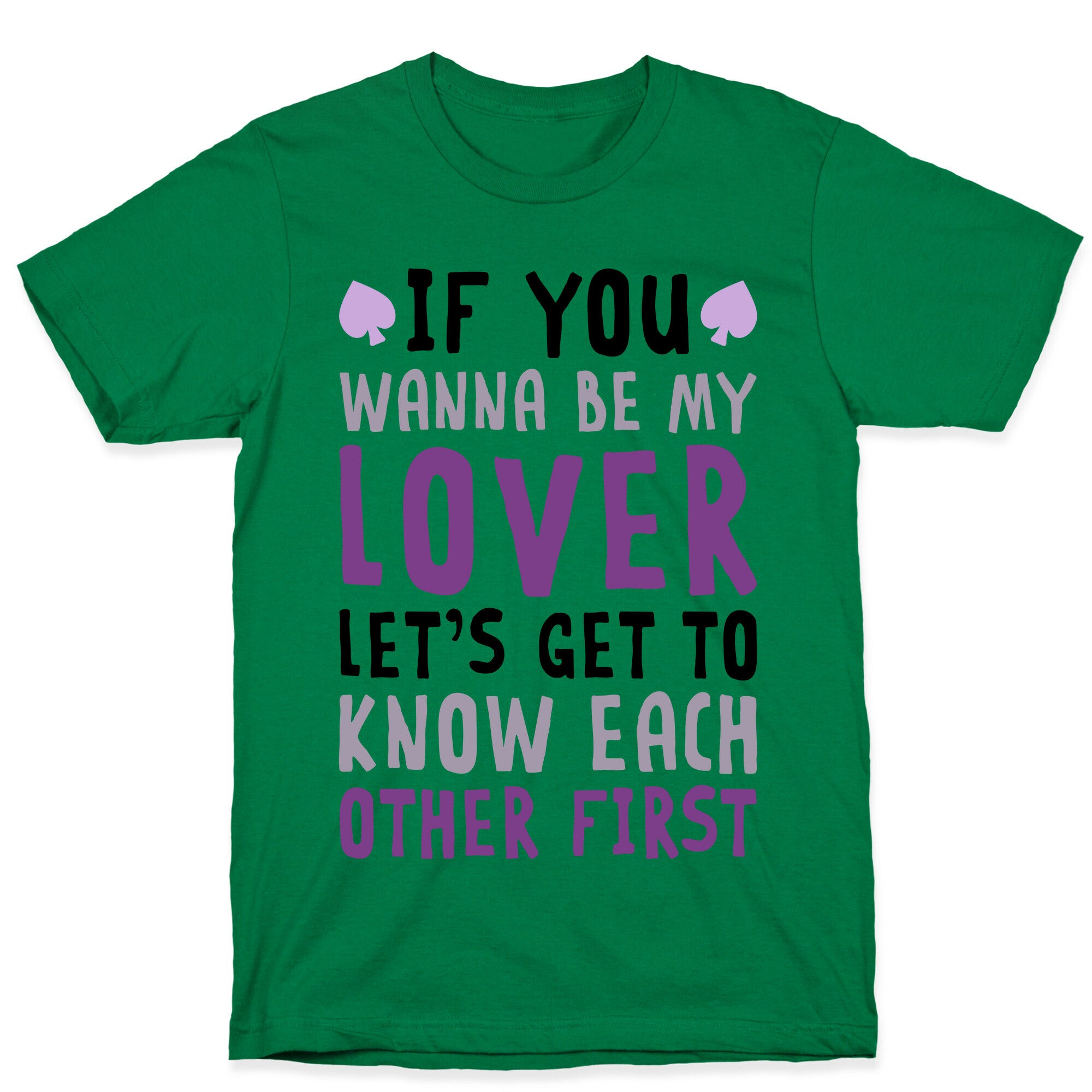 If You Wanna Be My Lover, Let's Get To Know Each Other First T-Shirt