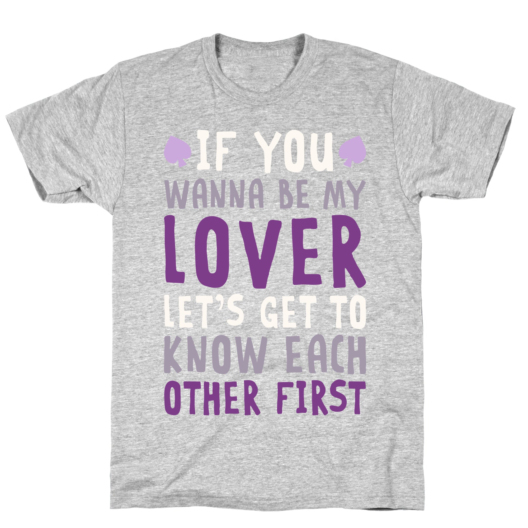 If You Wanna Be My Lover, Let's Get To Know Each Other First T-Shirt