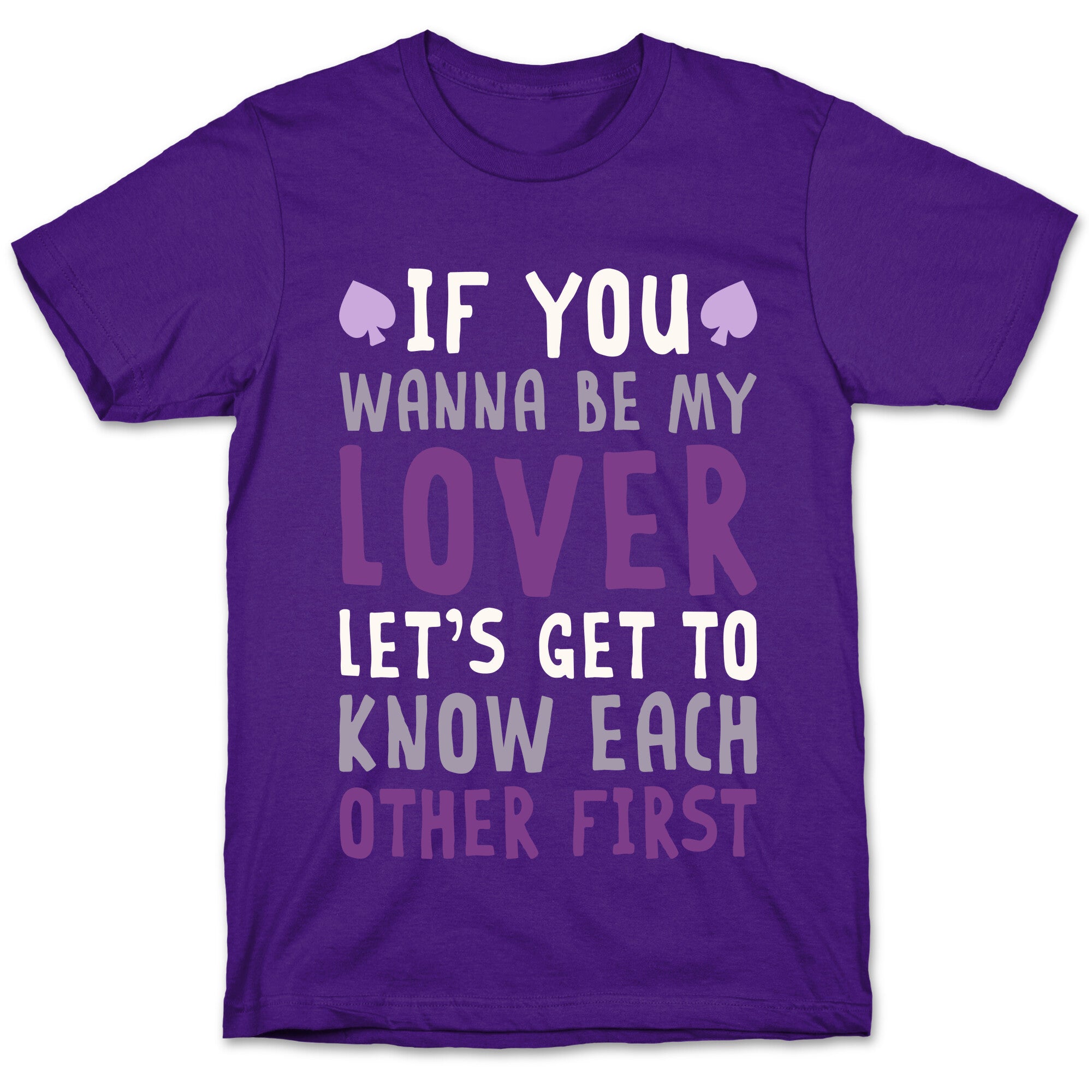 If You Wanna Be My Lover, Let's Get To Know Each Other First T-Shirt