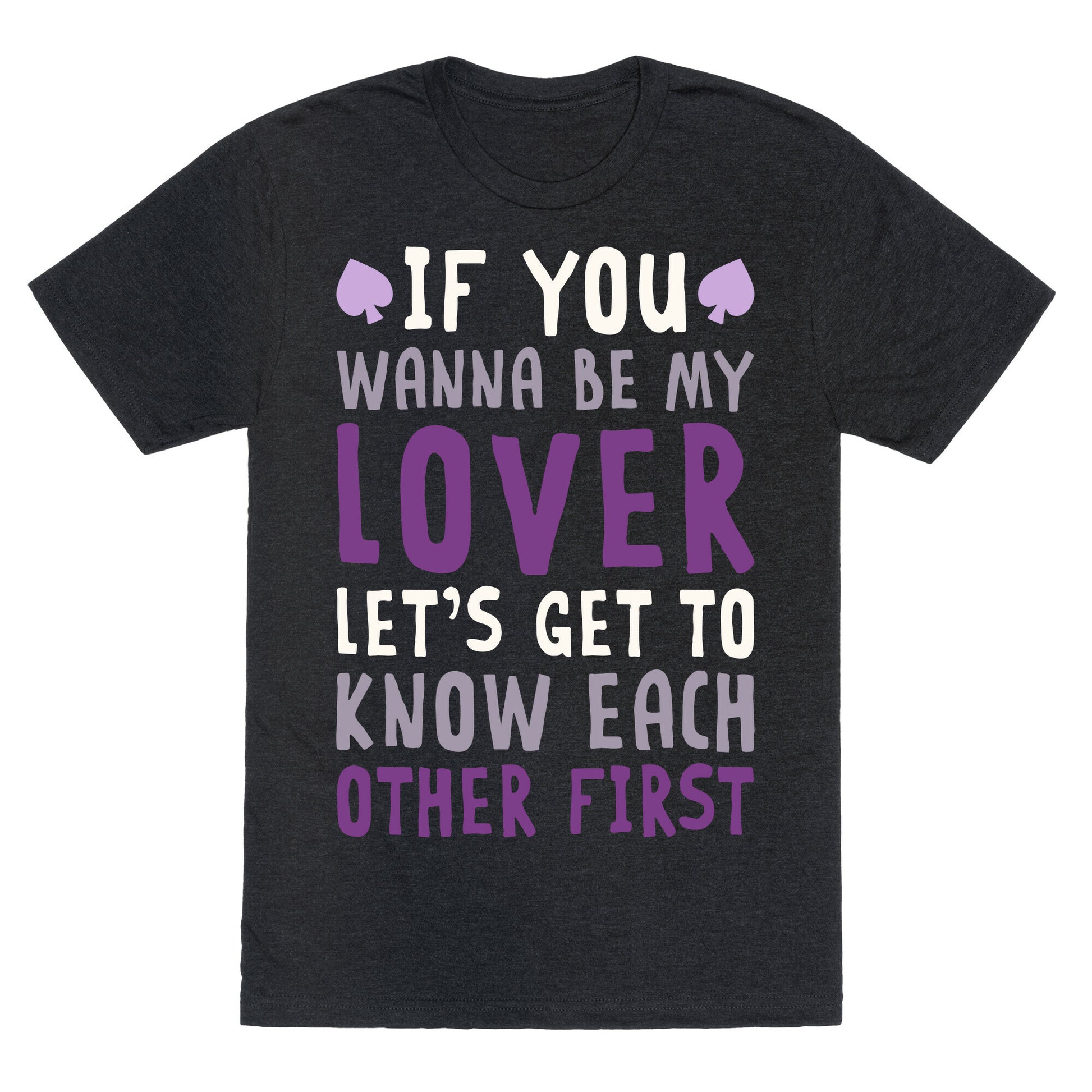 If You Wanna Be My Lover, Let's Get To Know Each Other First Unisex Triblend Tee