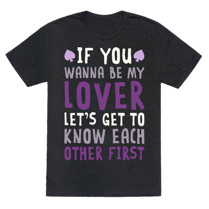 If You Wanna Be My Lover, Let's Get To Know Each Other First Unisex Triblend Tee