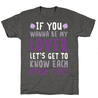 If You Wanna Be My Lover, Let's Get To Know Each Other First Unisex Triblend Tee