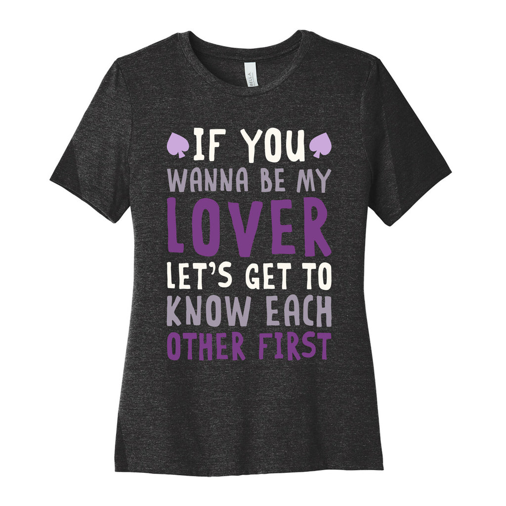If You Wanna Be My Lover, Let's Get To Know Each Other First Women's Cotton Tee