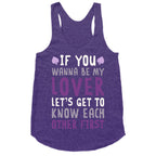 If You Wanna Be My Lover, Let's Get To Know Each Other First Racerback Tank