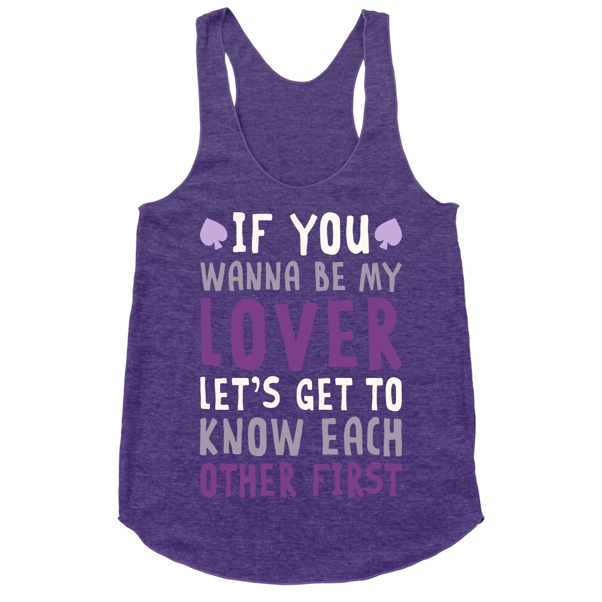 If You Wanna Be My Lover, Let's Get To Know Each Other First Racerback Tank