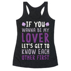 If You Wanna Be My Lover, Let's Get To Know Each Other First Racerback Tank