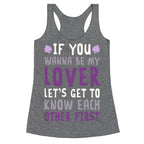 If You Wanna Be My Lover, Let's Get To Know Each Other First Racerback Tank
