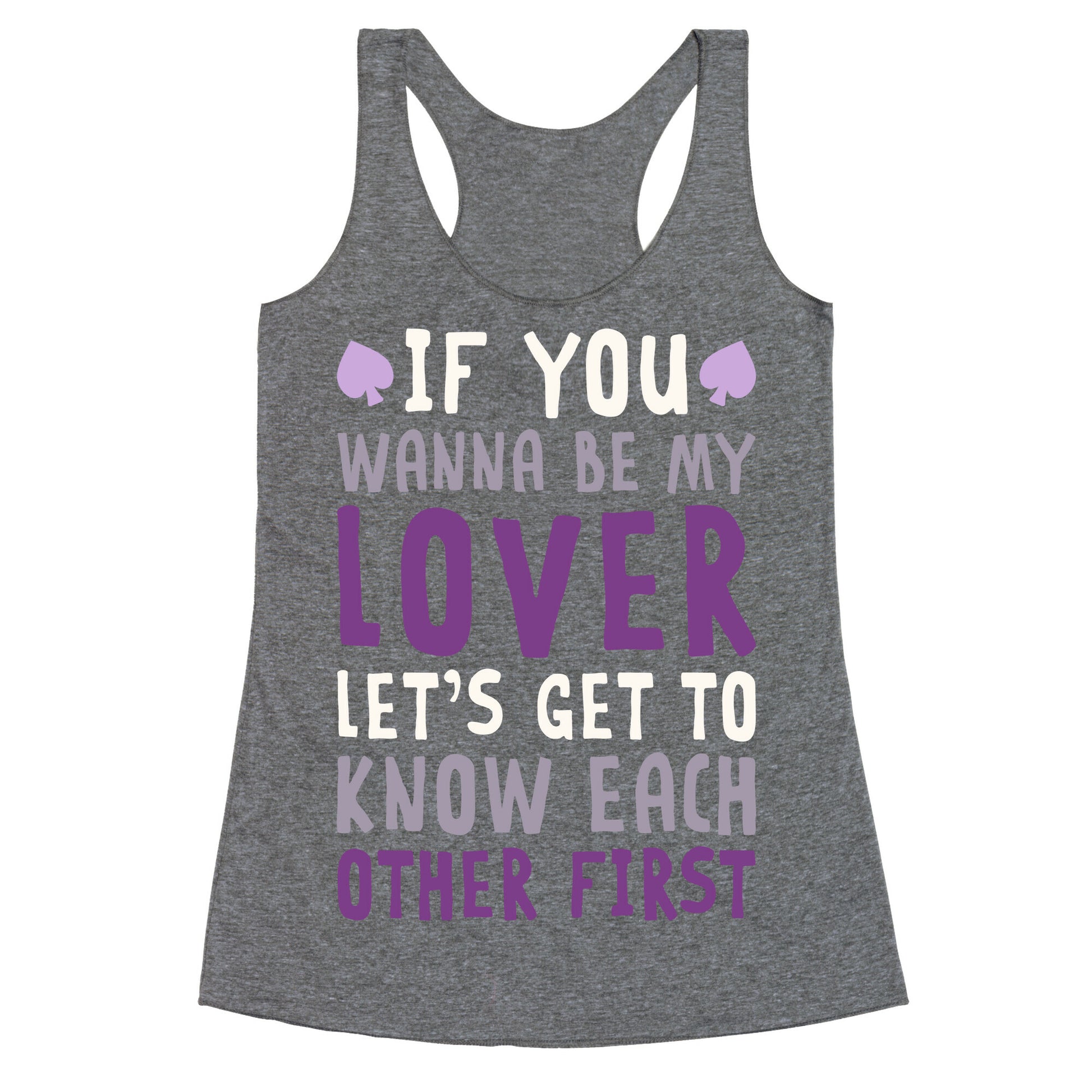 If You Wanna Be My Lover, Let's Get To Know Each Other First Racerback Tank