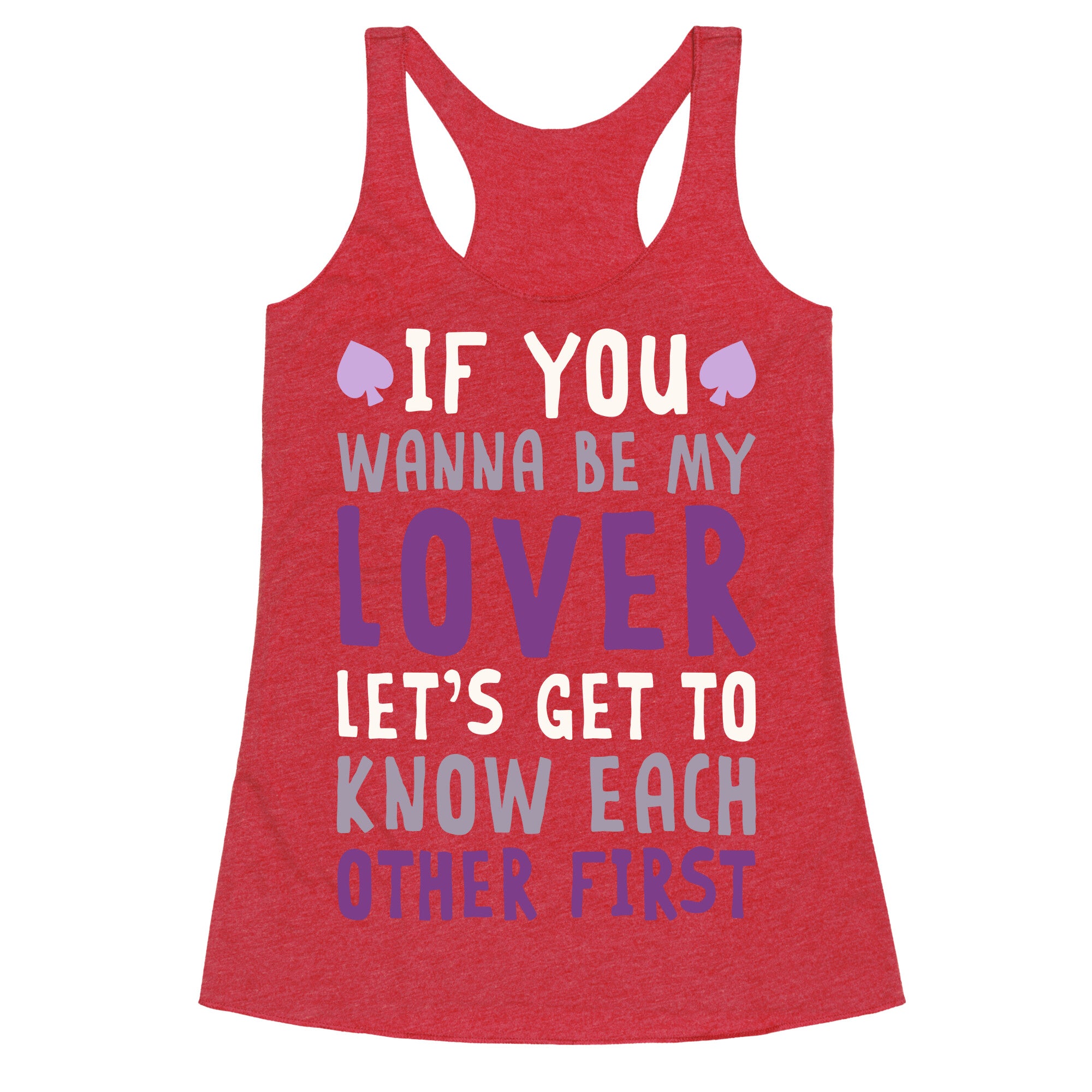 If You Wanna Be My Lover, Let's Get To Know Each Other First Racerback Tank