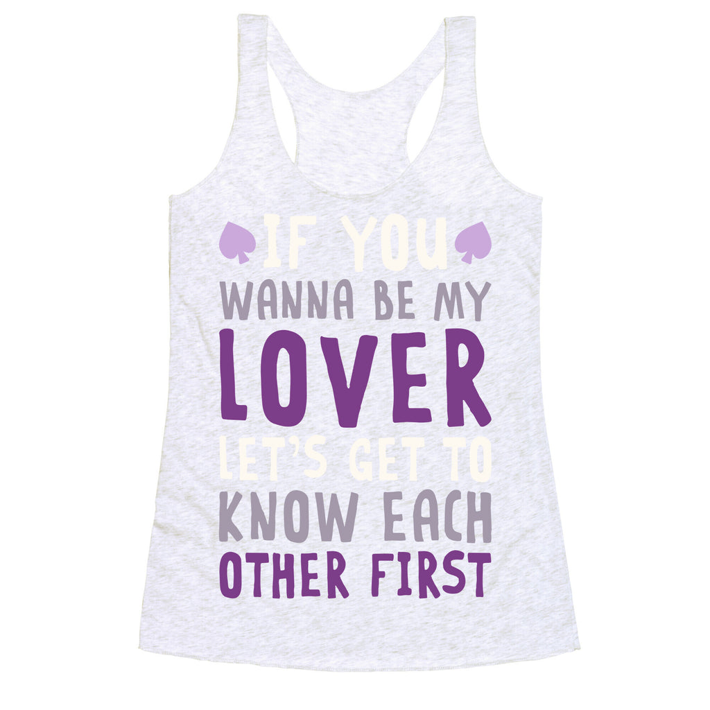If You Wanna Be My Lover, Let's Get To Know Each Other First Racerback Tank