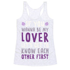 If You Wanna Be My Lover, Let's Get To Know Each Other First Racerback Tank