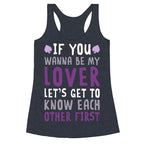 If You Wanna Be My Lover, Let's Get To Know Each Other First Racerback Tank