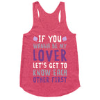If You Wanna Be My Lover, Let's Get To Know Each Other First Racerback Tank