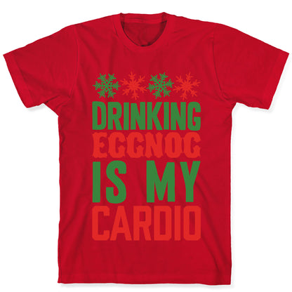 Drinking Eggnog Is My Cardio T-Shirt