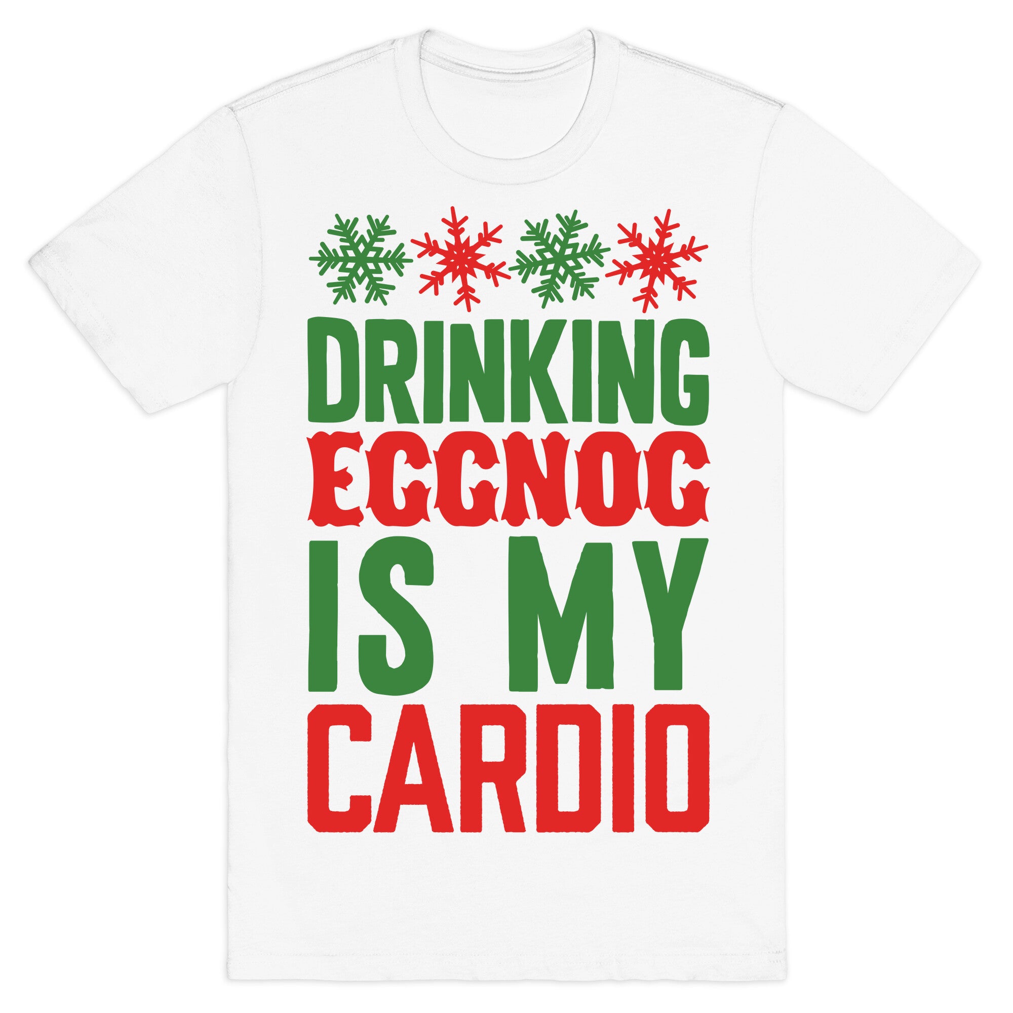 Drinking Eggnog Is My Cardio T-Shirt