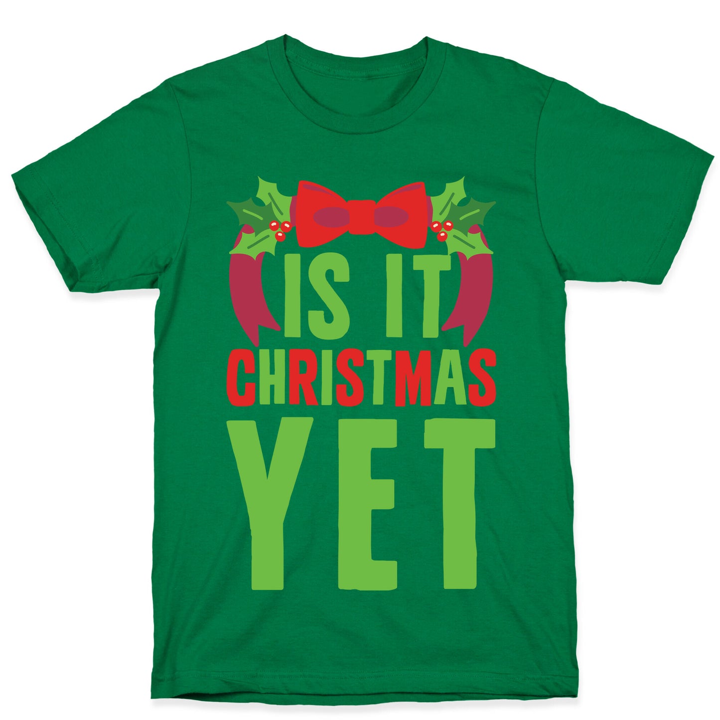 Is It Christmas Yet? T-Shirt