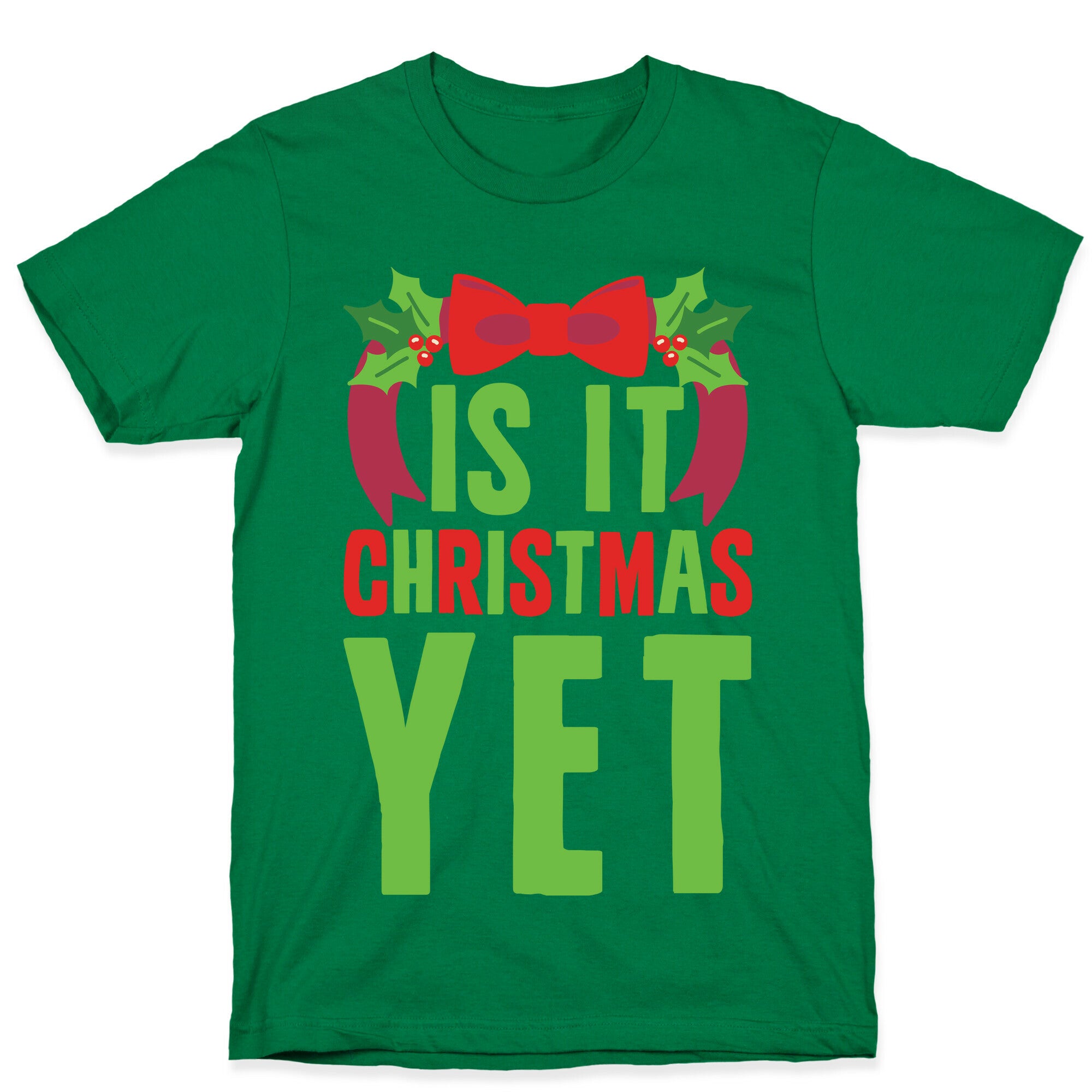 Is It Christmas Yet? T-Shirt