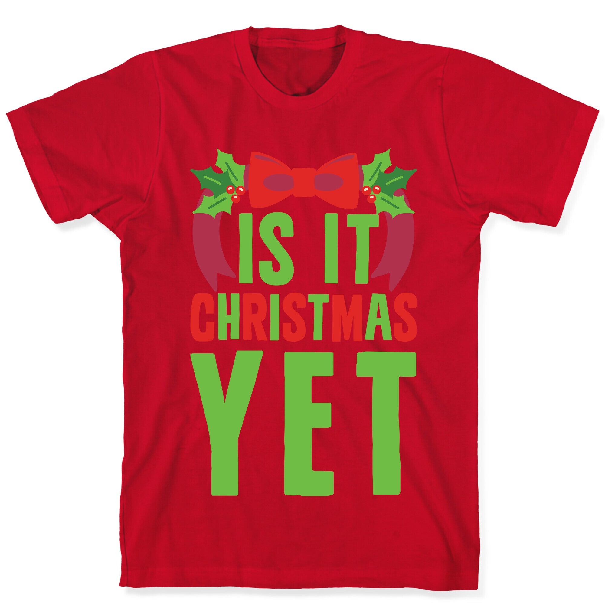 Is It Christmas Yet? T-Shirt