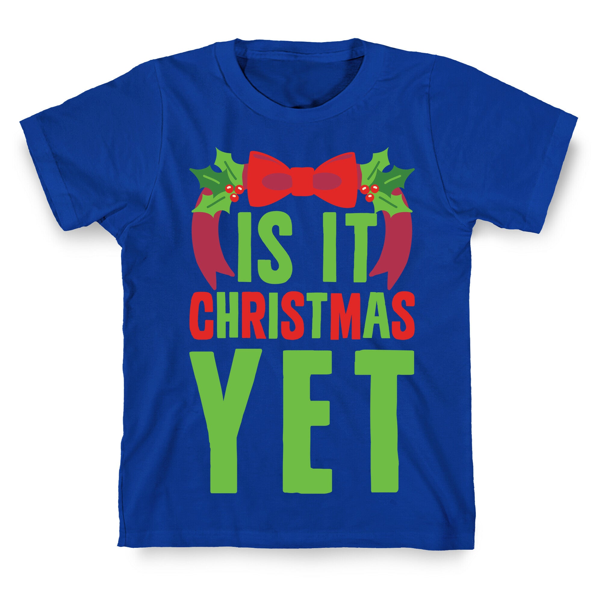 Is It Christmas Yet? T-Shirt