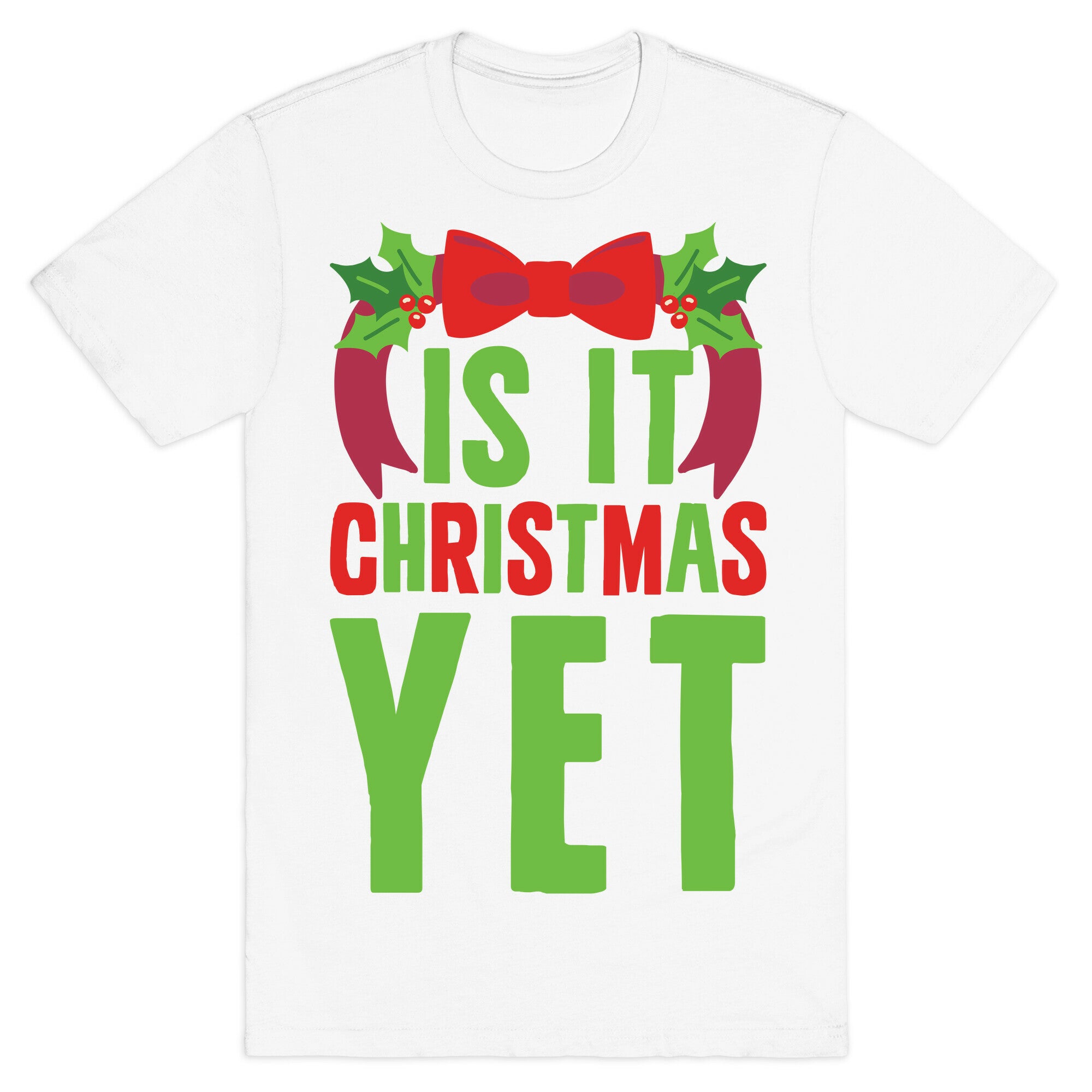 Is It Christmas Yet? T-Shirt