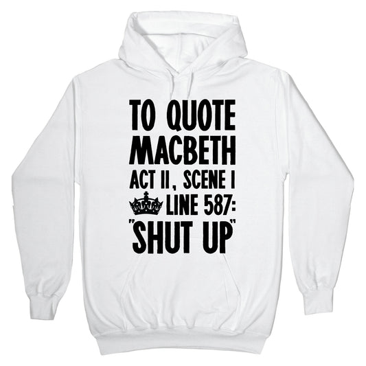To Quote Macbeth Shut Up Hoodie