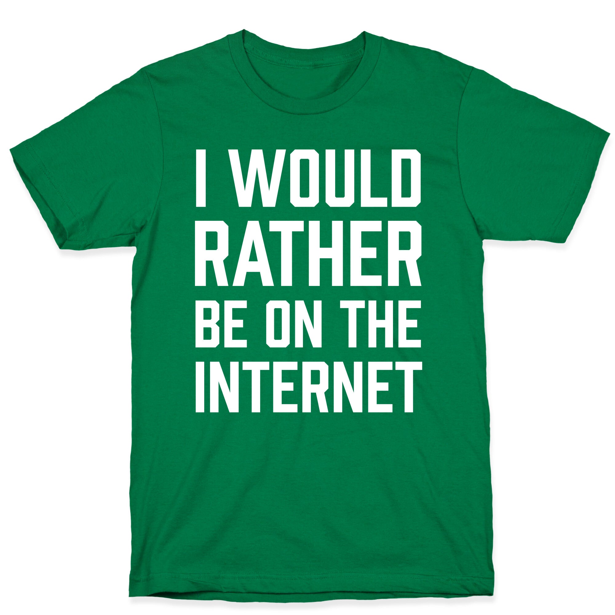 I Would Rather Be On The Internet T-Shirt