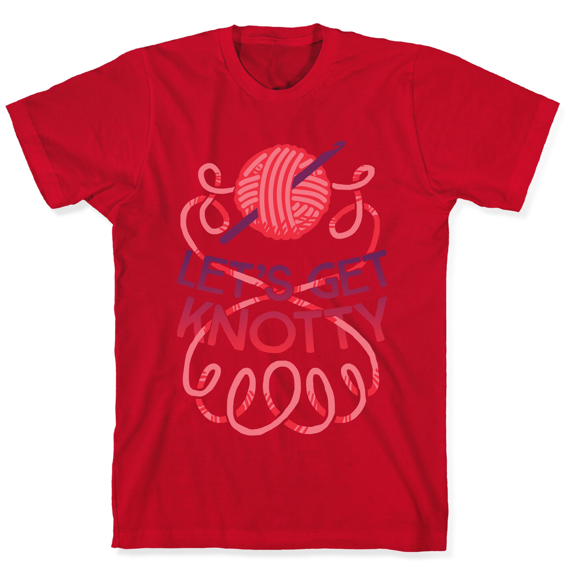 Let's Get Knotty (Crochet) T-Shirt