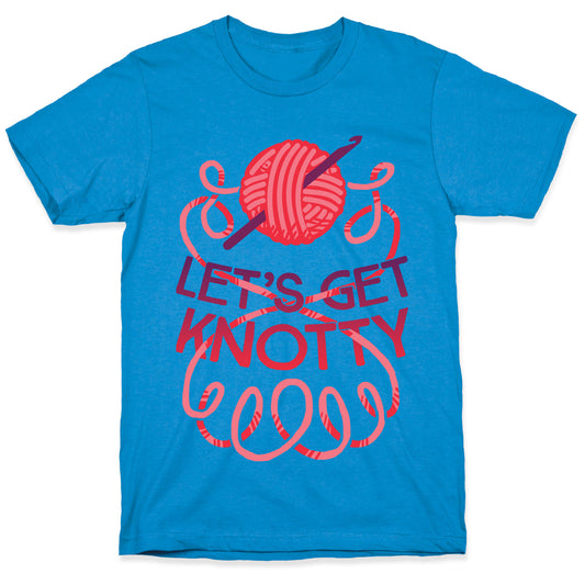 Let's Get Knotty (Crochet) T-Shirt