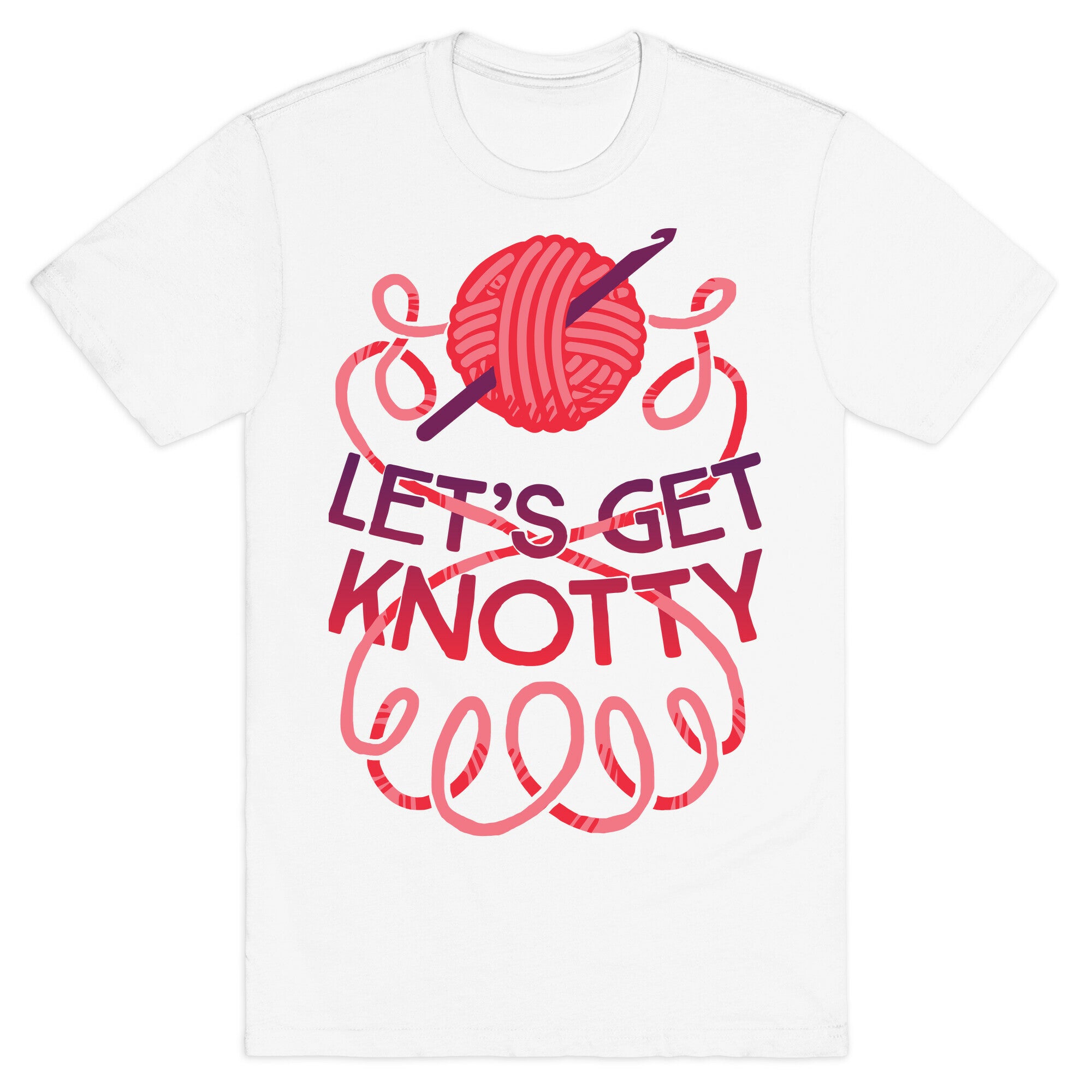 Let's Get Knotty (Crochet) T-Shirt