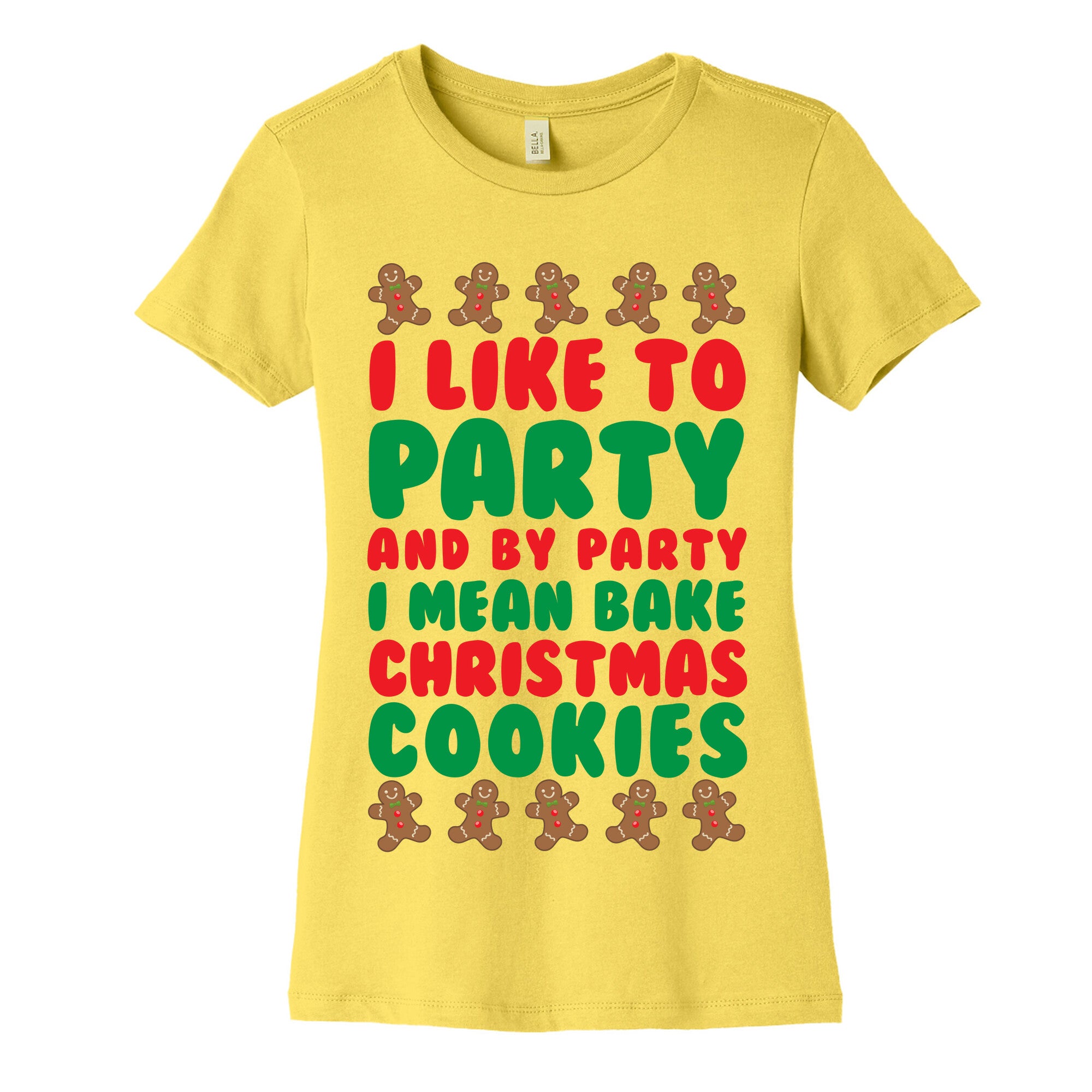 I Like To Party And By Party I Mean Bake Christmas Cookies Women's Cotton Tee