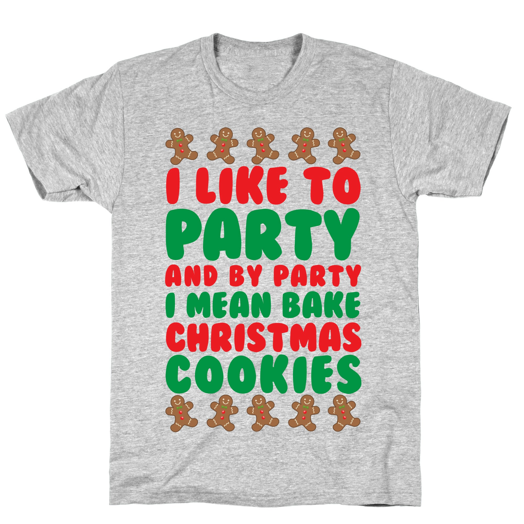 I Like To Party And By Party I Mean Bake Christmas Cookies T-Shirt
