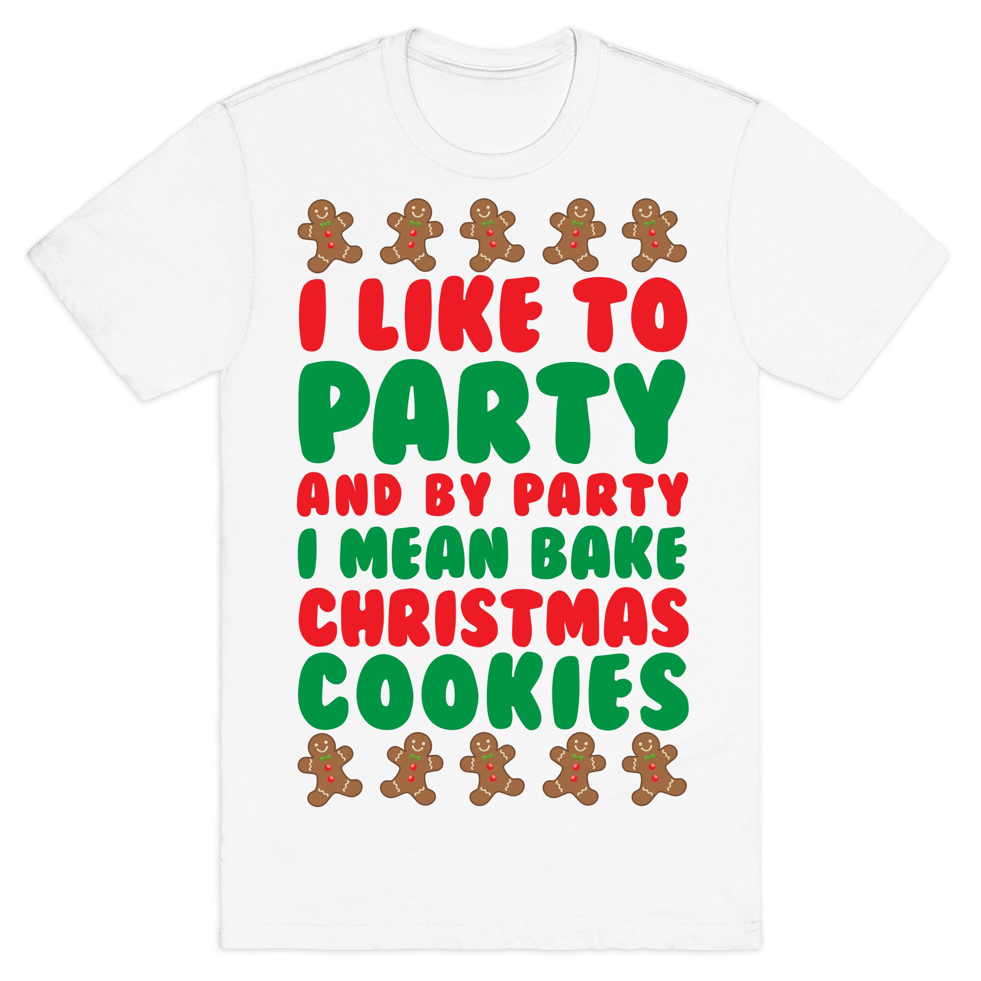 I Like To Party And By Party I Mean Bake Christmas Cookies T-Shirt