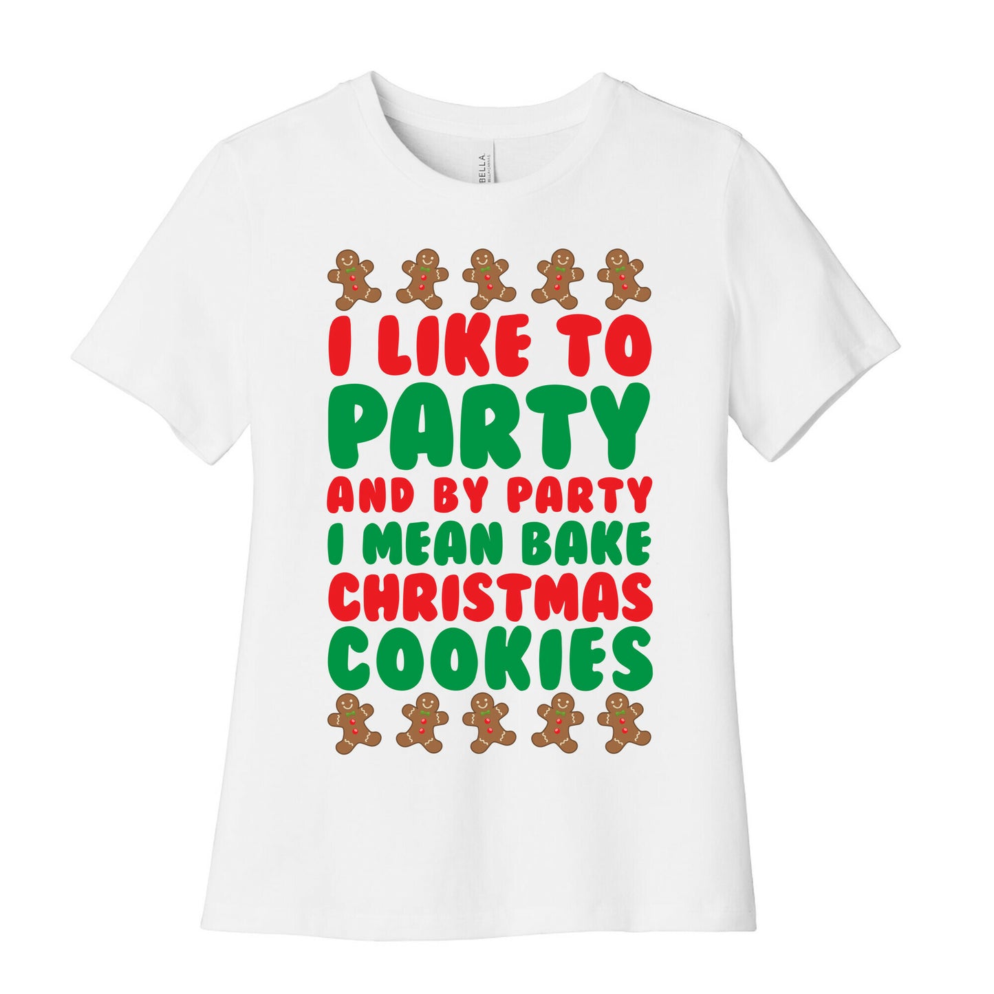 I Like To Party And By Party I Mean Bake Christmas Cookies Women's Cotton Tee