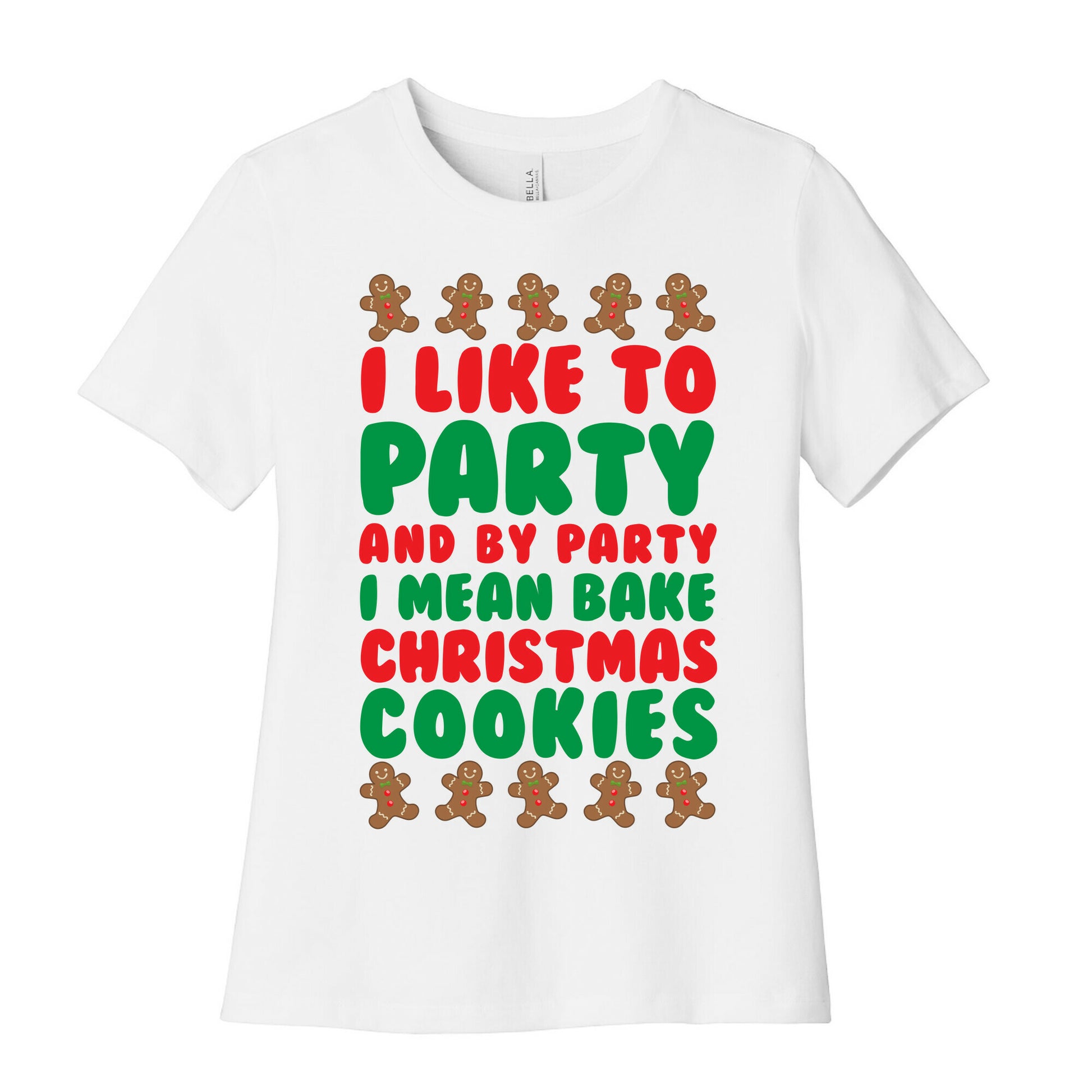 I Like To Party And By Party I Mean Bake Christmas Cookies Women's Cotton Tee
