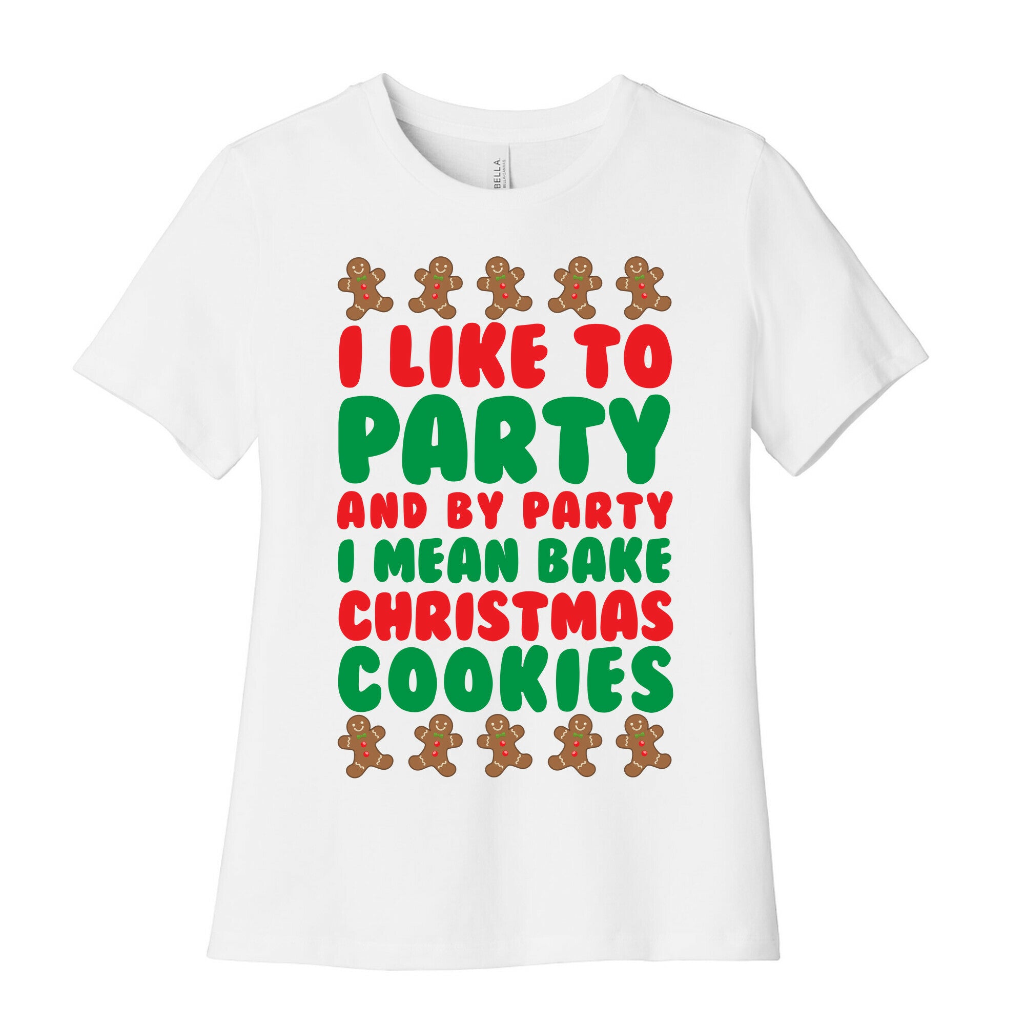 I Like To Party And By Party I Mean Bake Christmas Cookies Women's Cotton Tee