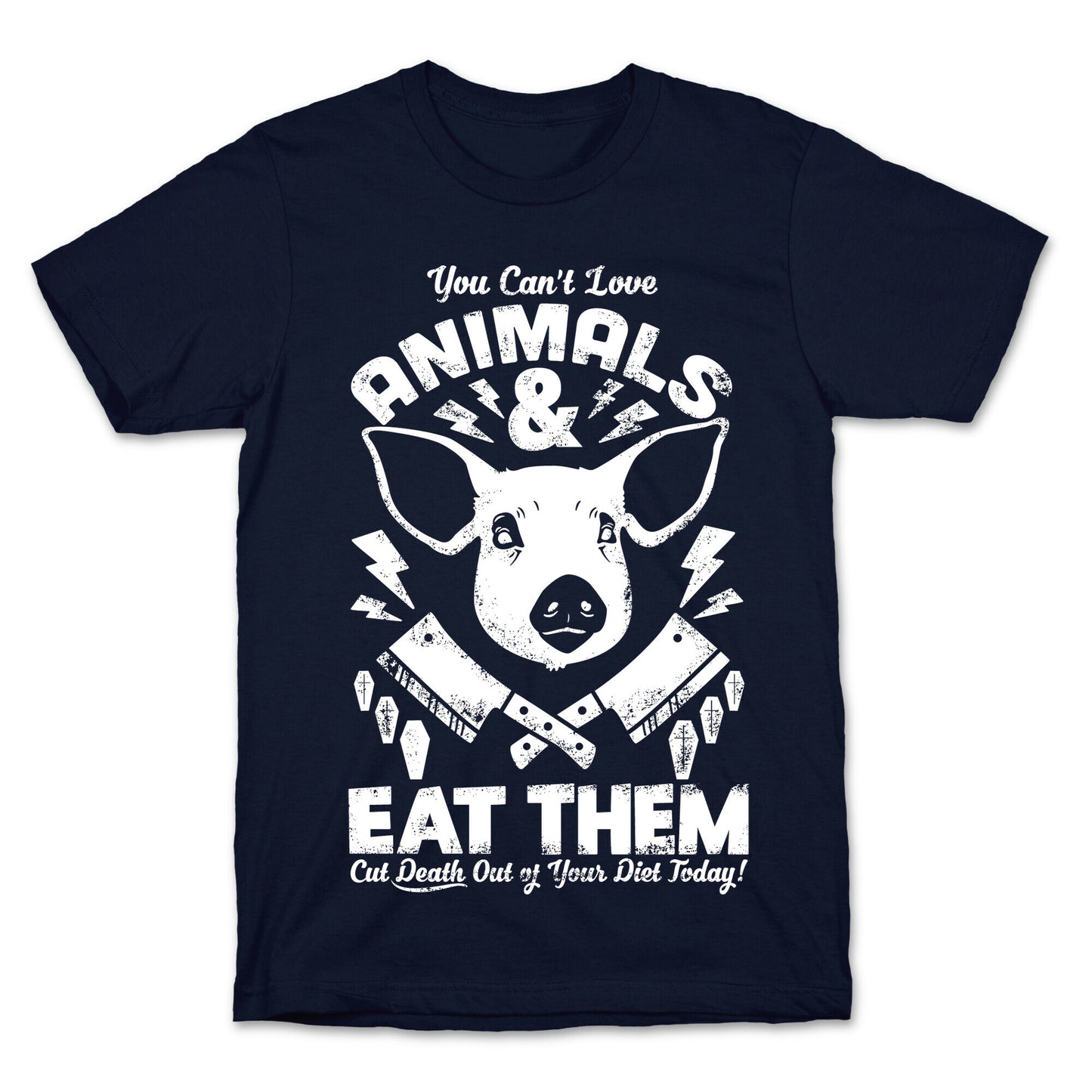 You Can't Love Animals and Eat Them T-Shirt