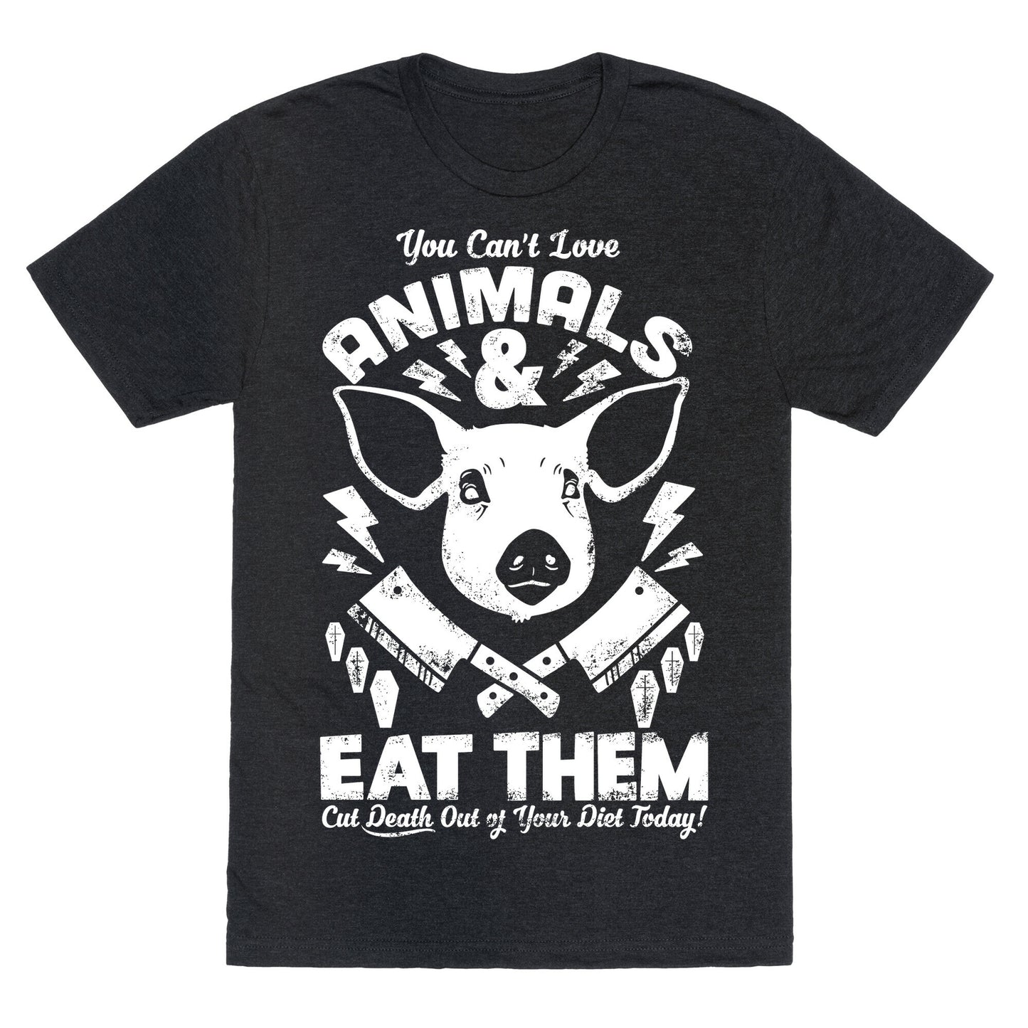You Can't Love Animals and Eat Them Unisex Triblend Tee