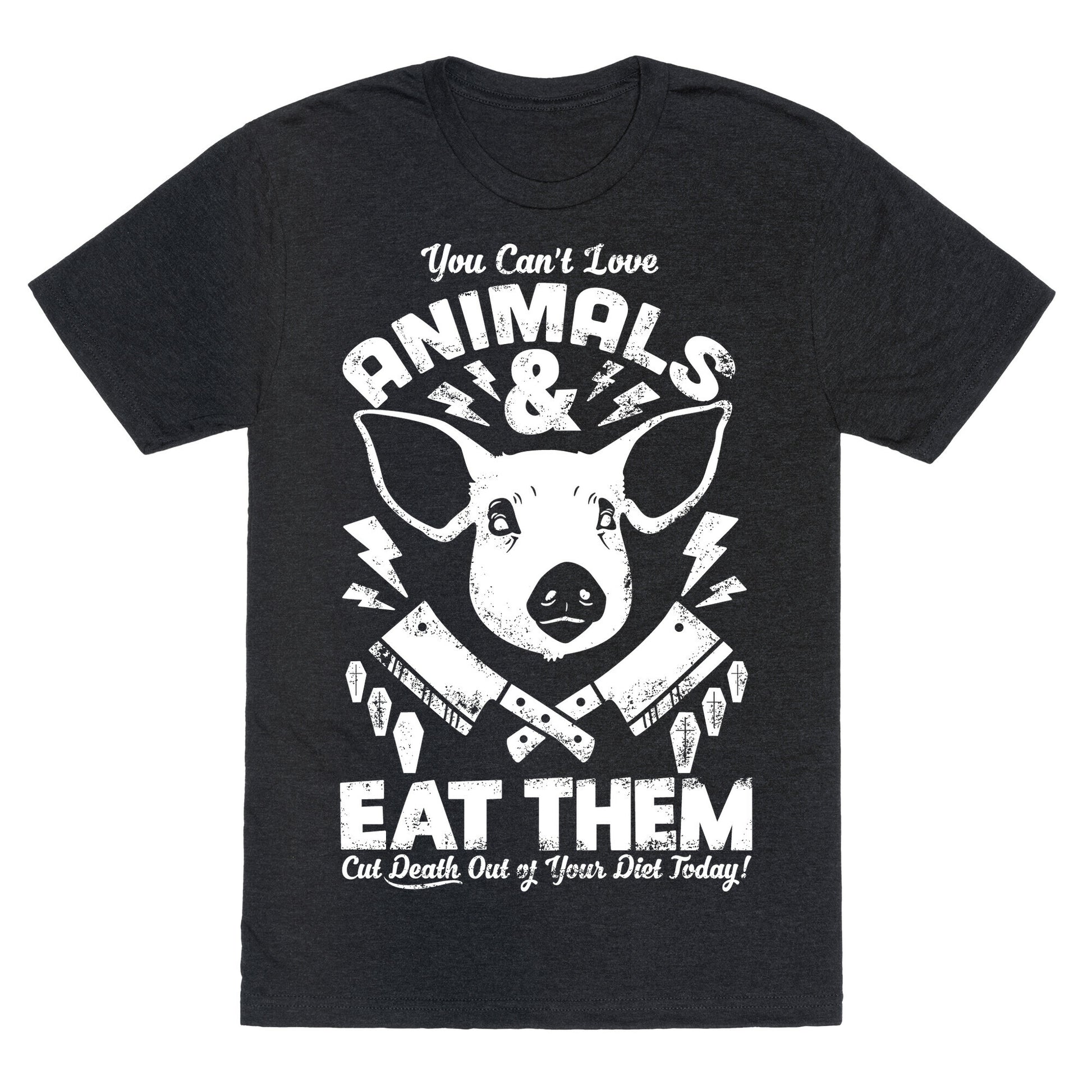 You Can't Love Animals and Eat Them Unisex Triblend Tee