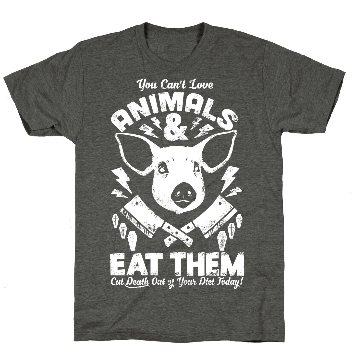 You Can't Love Animals and Eat Them Unisex Triblend Tee