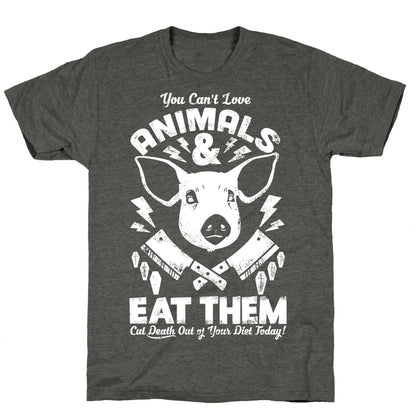 You Can't Love Animals and Eat Them Unisex Triblend Tee