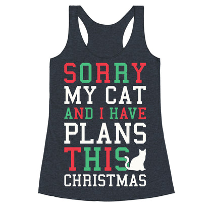 Sorry I Have Plans With My Cat This Christmas Racerback Tank