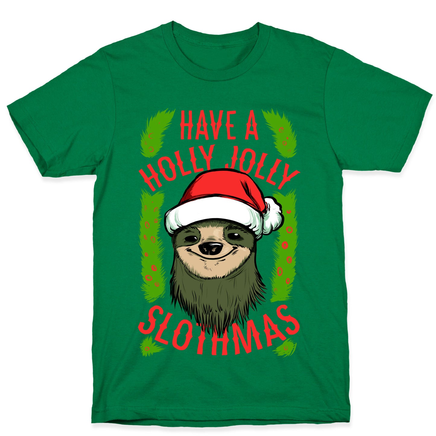 Have a Holly Jolly Slothmas! T-Shirt