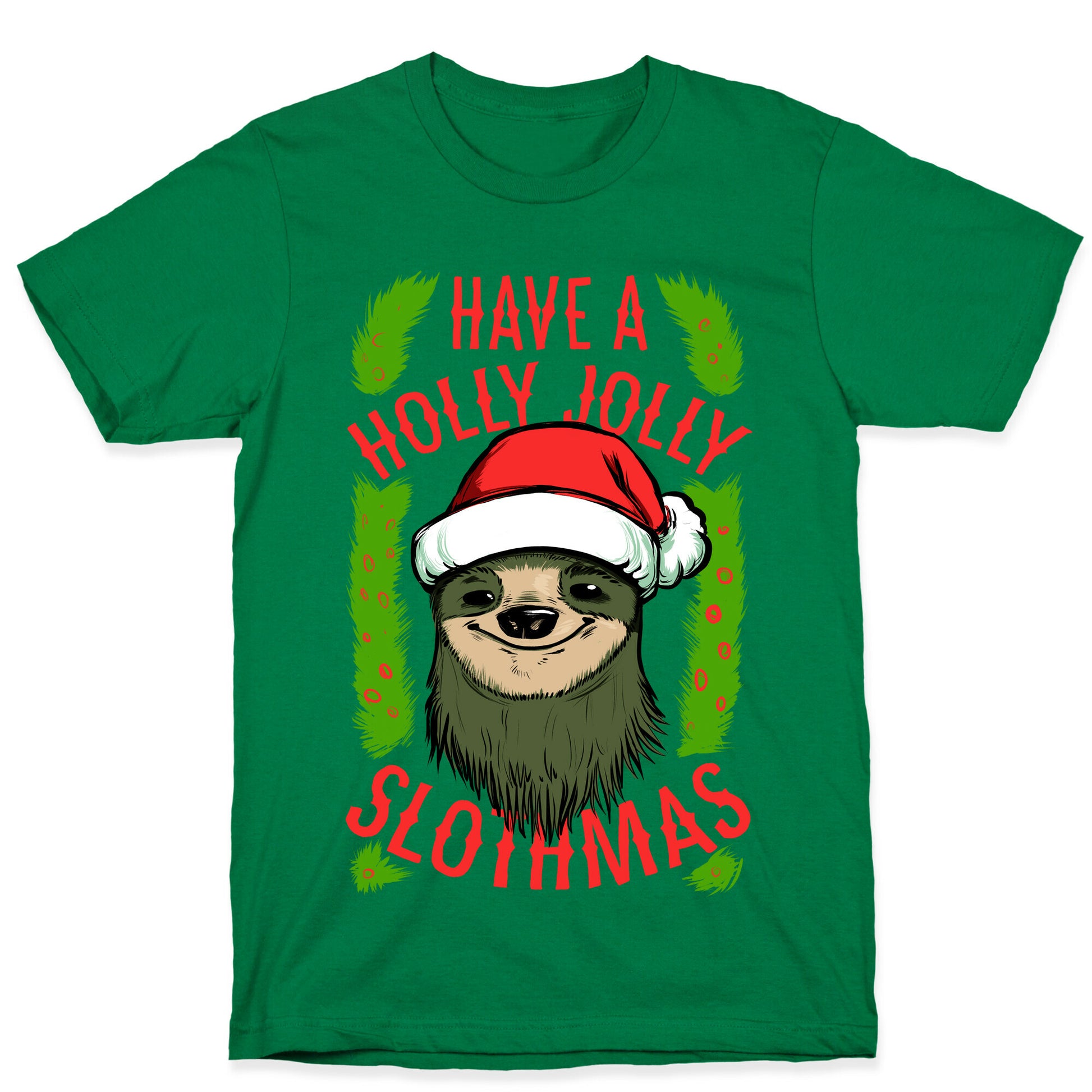 Have a Holly Jolly Slothmas! T-Shirt