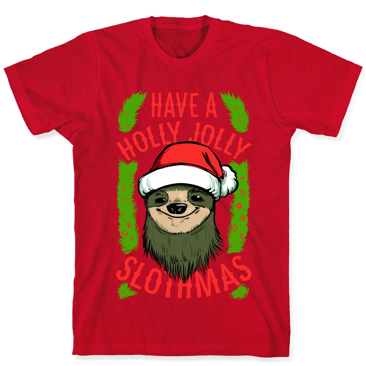 Have a Holly Jolly Slothmas! T-Shirt