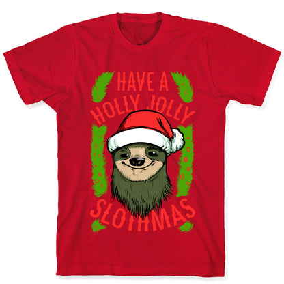 Have a Holly Jolly Slothmas! T-Shirt