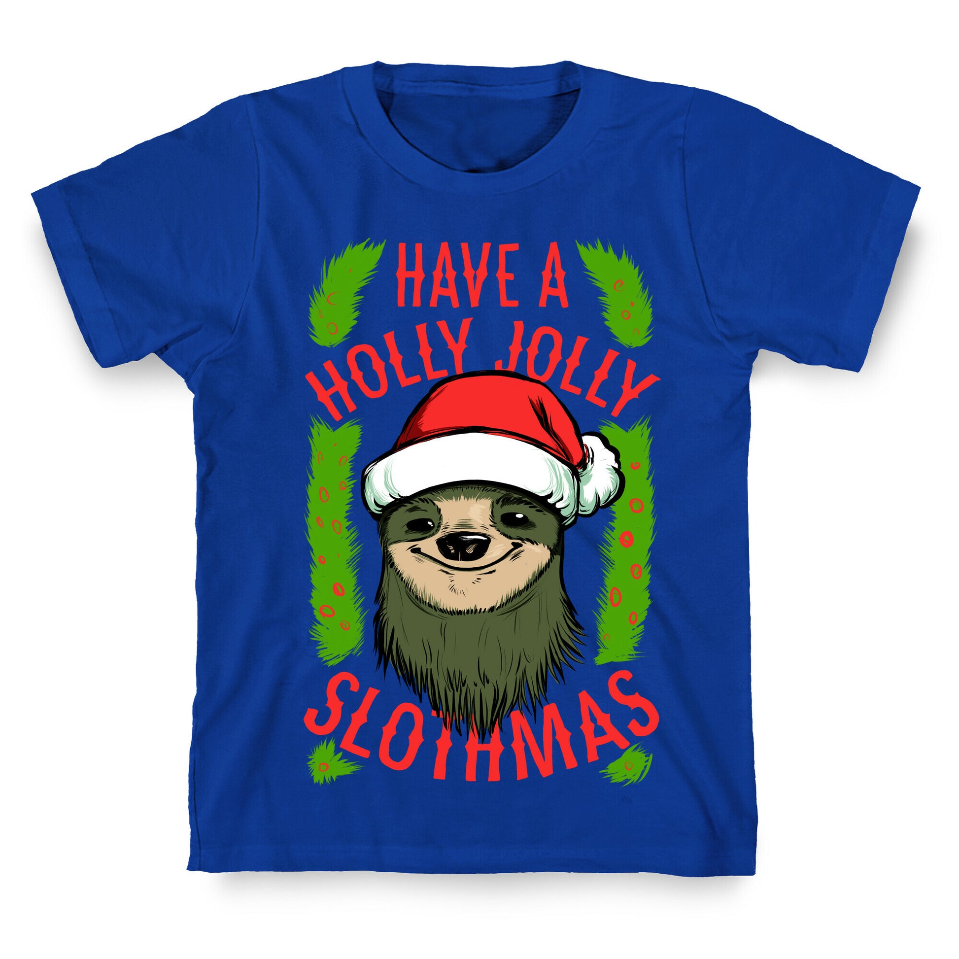 Have a Holly Jolly Slothmas! T-Shirt