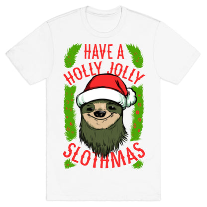 Have a Holly Jolly Slothmas! T-Shirt